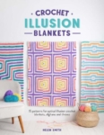 Crochet Illusion Blankets Pattern Book By Helen Smith